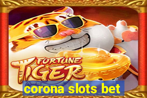 corona slots bet